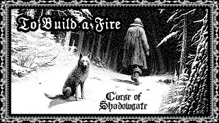 Curse of Shadowgate - To Build a Fire (Official Audio)