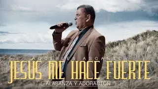 🔴EnVivo - JESÚS ME HACE FUERTE - Aquerles Ascanio