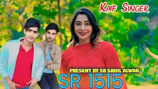 SR 1515 Kaif Singer SB Sahil Alwar sb sahil alwar New Song
