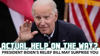 Biden&rsquo;s Relief Bill May Surprise You