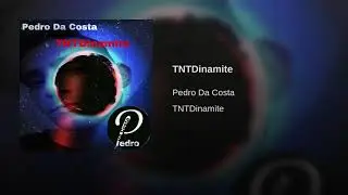 Pedro Da Costa - TNTDinamite (Original Mix)