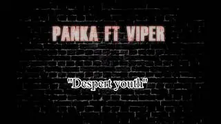 Panka ft Viper - Despert Youth (Mastered Version)
