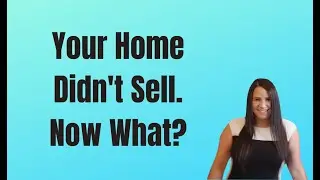 Your Home Didn't Sell. Now What?