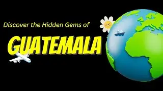 Discover the Hidden Gems of Guatemala: A Traveler's Paradise