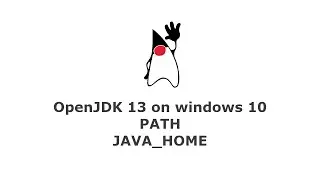 How to install openJDK 13 on windows 10, PATH, JAVA_HOME
