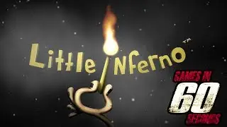 NEW Games in 60 Seconds: Little Inferno! - ShoutStone