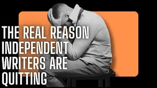 The Real Reason Independent Writers Are Quitting