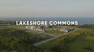 Aerial Tour of Lakeshore Commons | Oak Creek, WI