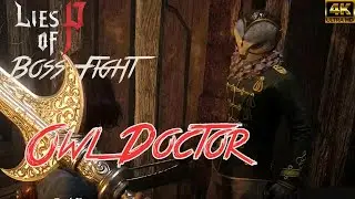 How to kill OWL DOCTOR Boss Fight - LIES OF P - 4k PS5