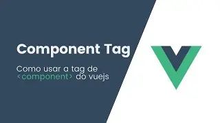 Componentes dinâmicos usando Component tag vue