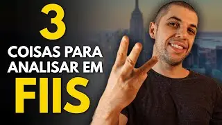 3 Coisas que Eu Analiso ao Investir em Fundos Imobiliarios
