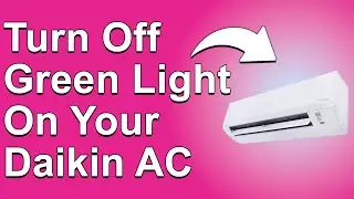 How To Turn Off Green Light On Your Daikin AC (How Do I Turn Off Green Light On Daikin AC?)