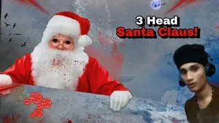 This Santa Claus is Really Scary 😨 | Three Headed Santa Claus (Horror Game)