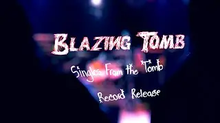 Blazing Tomb - Singles From the Tomb - Record Release