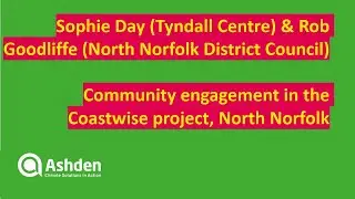 Community engagement in the Coastwise project, North Norfolk: Sophie Day & Rob Goodliffe