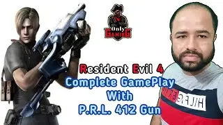Complete Game-Play of Resident evil 4 With P.R.L. 412 Gun #onlygaming00545