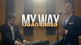 João Grilo - My Way (Frank Sinatra cover)