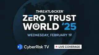 CyberRiskTV Live Coverage from Zero Trust World 2025 - Day 1
