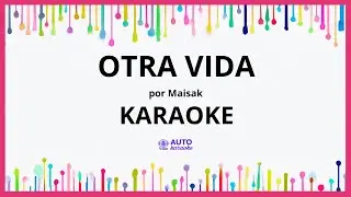 Maisak - Otra Vida KARAOKE (tono original)