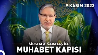 Prof. Dr. Mustafa Karataş ile Muhabbet Kapısı - 9 Kasım 2023