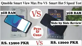 Qmobile Smart view Max Pro vs Qmobile smart Hot 5 speed test , Pros and cons, side by side review