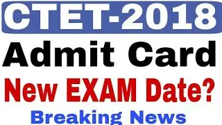 CTET New EXAM Date 2018 // CTET Admit Card 2018