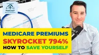 Medicare Premiums SKYROCKET 794% - How to Save Yourself