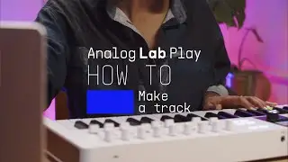 Analog Lab Play |&nbsp;How To Make A Track