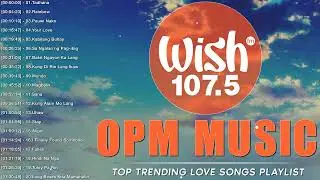 Opm Trending Hits 2023 - BUS MUSIC - Uhaw, Mundo, Your Love, Pauwi Nako || Best Of Wish 107.5 2023