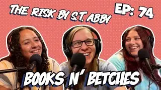 'The Risk' by S.T. Abby | Books N' Betches Ep: 74