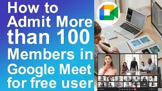 Как добавить более 100 участников в Google Meet бесплатно