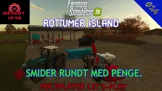 FS25 | SMIDER RUNDT MED PENGE... | ROTTUMER ISLAND | EP14