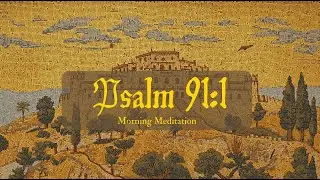 Psalm 91:1 — Morning Meditation (Short) | The Secret Place (Calm)