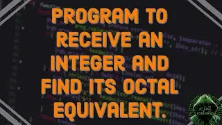 Program to receive an integer and find its octal equivalent in C.