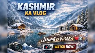 &ldquo;Camera mein Kashmir band ho gaya, par dil wahi reh gaya&hellip; 🎥❄️ | Kashmir Vlog&rdquo;PART(1)