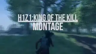 H1Z1:King Of the Kill Montage #3