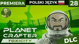 Planet Crafter - Toxicity PL #28 - Ja chcę do więzienia! - Gameplay PL