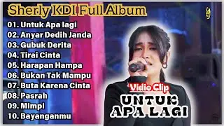 Untuk Apa Lagi -  Sherly KDI Full Album Terbaru || Tirai Cinta Adella Full Album Terbaru 2024