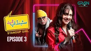 Standup Girl Episode 03 | Zara Noor Abbas - Danyal Zafar - Sohail Ahmad | Multiverse Entertainment