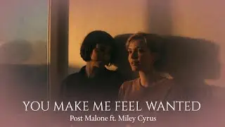 Post Malone – You Make Me Feel Wanted (feat. Miley Cyrus)