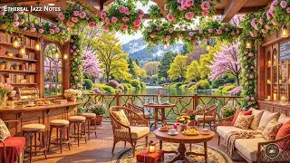 Sweet Spring Jazz ☕ Cozy Coffee Shop Ambience with Smooth Jazz Instrumental Music for Study, Work