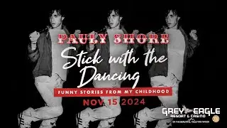 Pauly Shore: Stick With The Dancing | November 15, 2024 at Grey Eagle Resort & Casino