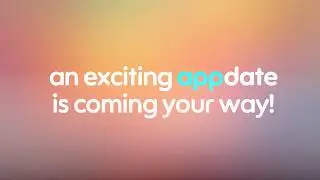 An exciting APPdate is coming your way!