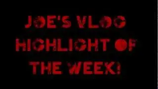 Joe's Vlog Highlight Of The Week! #1