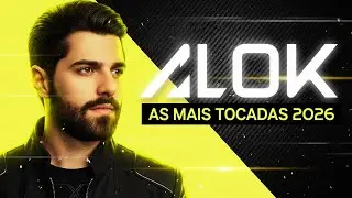 ALOK MIX ATUALIZADOS 2026 - MELHORES M&Uacute;SICAS ELETR&Ocirc;NICAS DE 2026 - ALOK AS MAIS TOCADAS FEVEREIRO