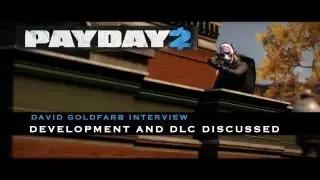 Payday 2 - David Goldfarb Interview: Development and DLC detailed