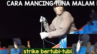 CARA MANCING TUNA MALAM HARI