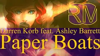 Darren Korb feat. Ashley Barrett - Paper Boats (Transistor - OST) RM-№5