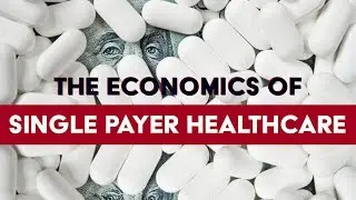 Healthcare: Why single payer makes economic sense