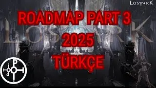 LOST ARK I ROADMAP 2025 PART-3 I T&Uuml;RK&Ccedil;E